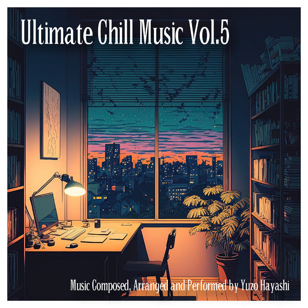 新譜情報『Ultimate Chill Music Vol.5』配信リリース