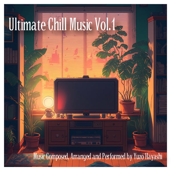 新譜情報『Ultimate Chill Music Vol.1』5月31日 配信限定リリース