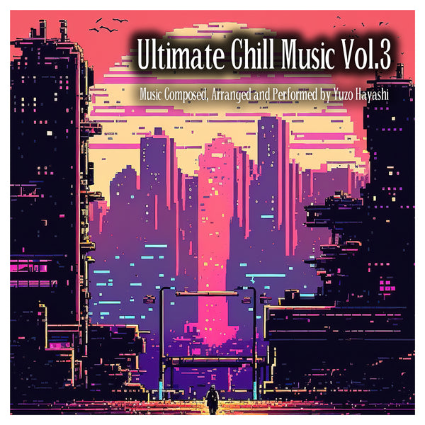 新譜情報『Ultimate Chill Music Vol.3』8月16日 配信限定リリース